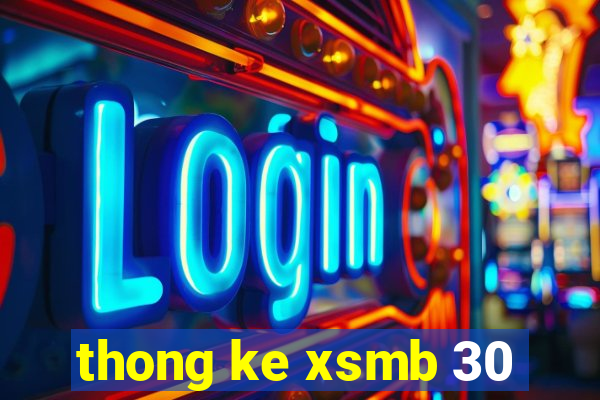 thong ke xsmb 30