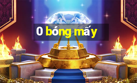 0 bóng mấy