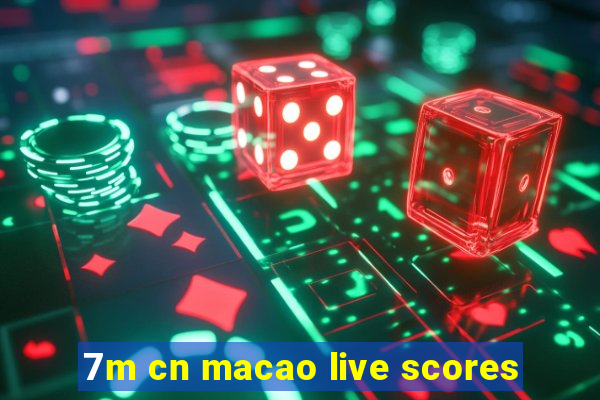 7m cn macao live scores