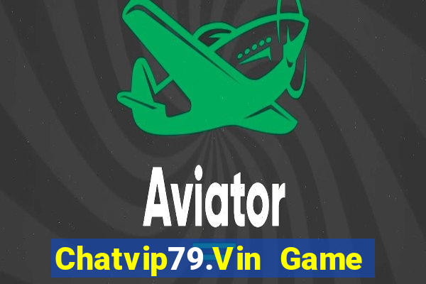 Chatvip79.Vin Game Bài 96