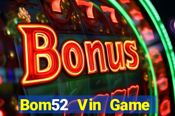 Bom52 Vin Game Bài 3D