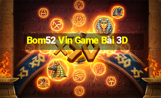 Bom52 Vin Game Bài 3D