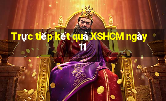 Trực tiếp kết quả XSHCM ngày 11