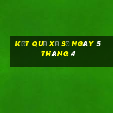 kết quả xổ số ngày 5 tháng 4