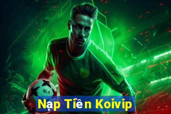 Nạp Tiền Koivip