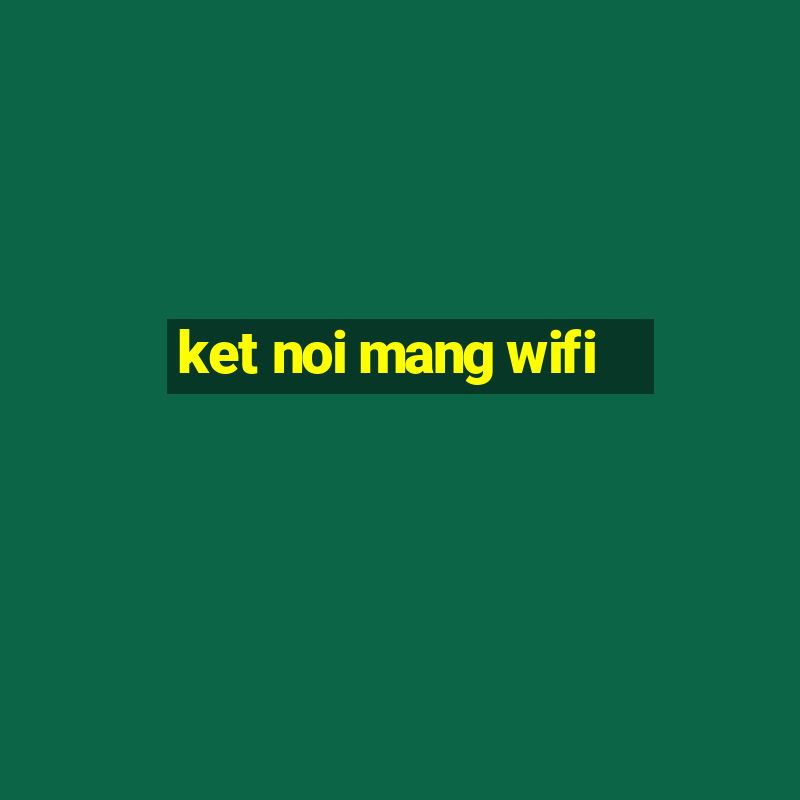 ket noi mang wifi