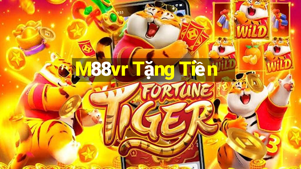 M88vr Tặng Tiền