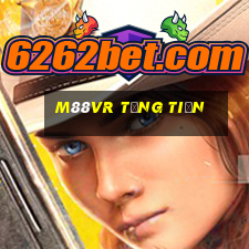 M88vr Tặng Tiền