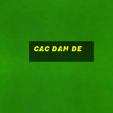 cac dan de