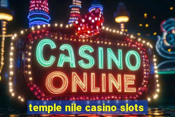 temple nile casino slots