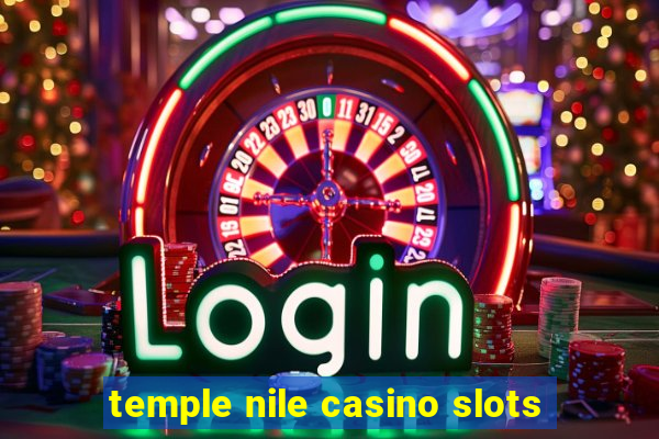 temple nile casino slots