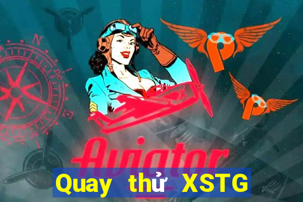 Quay thử XSTG ngày 1