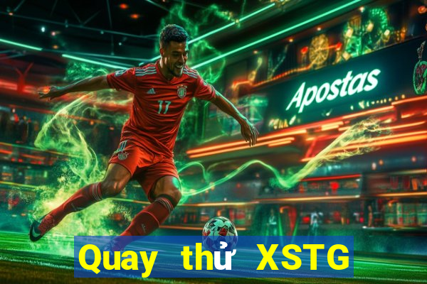 Quay thử XSTG ngày 1