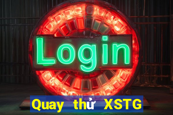 Quay thử XSTG ngày 1