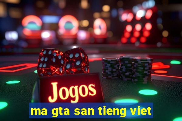 ma gta san tieng viet