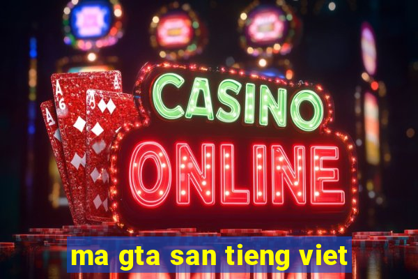 ma gta san tieng viet