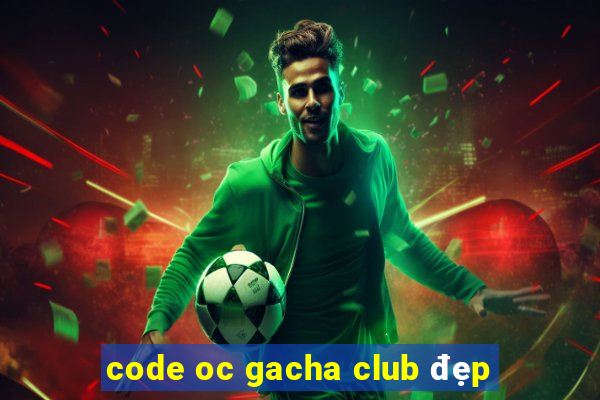 code oc gacha club đẹp