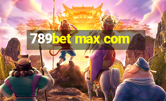 789bet max com