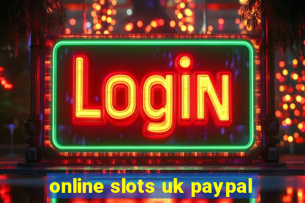 online slots uk paypal