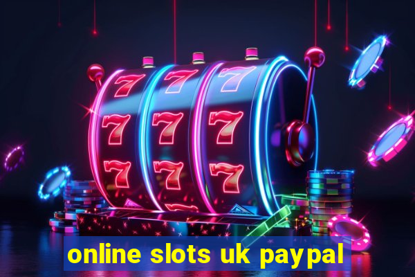 online slots uk paypal