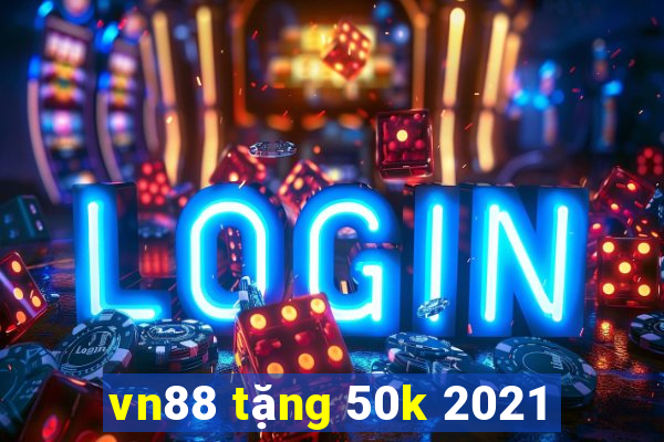 vn88 tặng 50k 2021