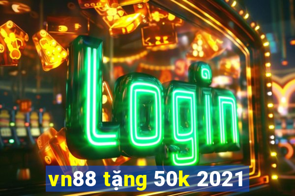 vn88 tặng 50k 2021