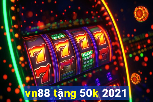 vn88 tặng 50k 2021