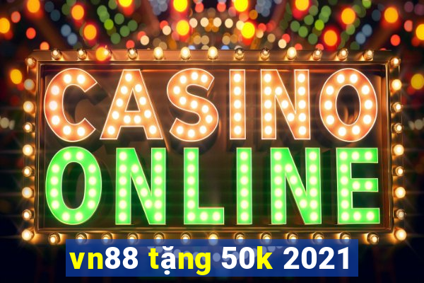 vn88 tặng 50k 2021