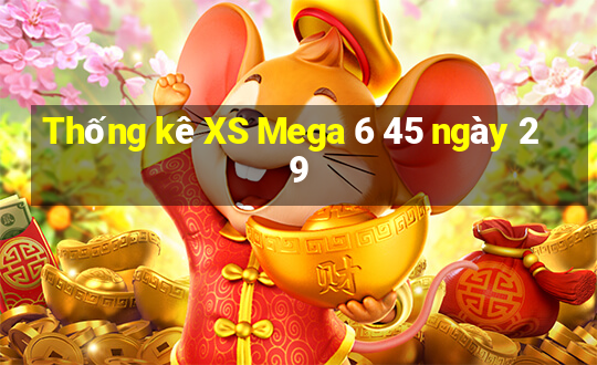 Thống kê XS Mega 6 45 ngày 29