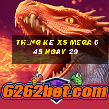 Thống kê XS Mega 6 45 ngày 29