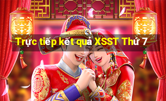 Trực tiếp kết quả XSST Thứ 7