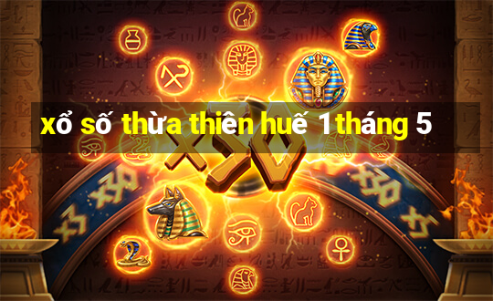 xổ số thừa thiên huế 1 tháng 5