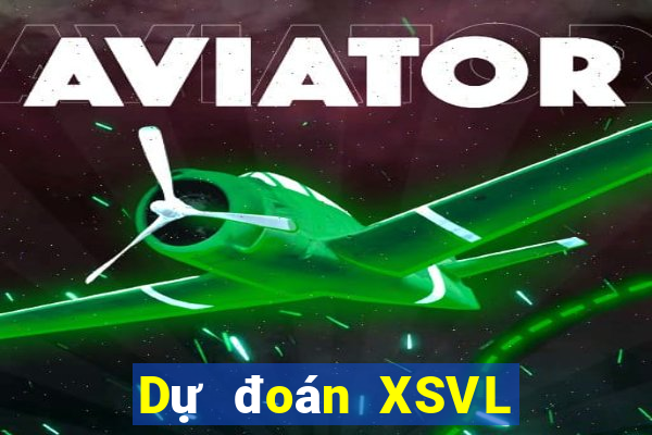 Dự đoán XSVL ngày 31