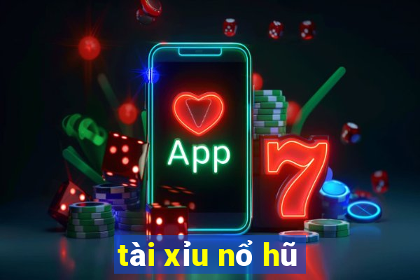 tài xỉu nổ hũ