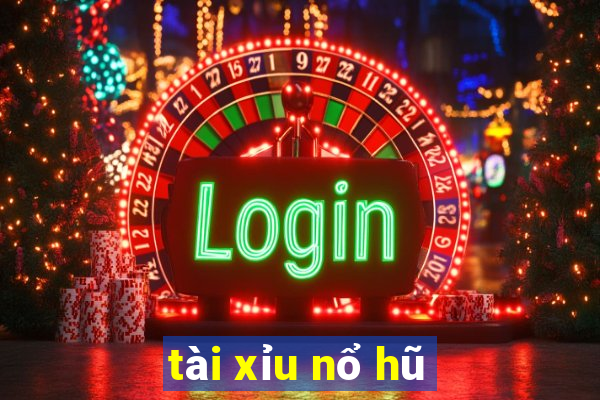 tài xỉu nổ hũ