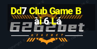 Dd7 Club Game Bài 6 Lá