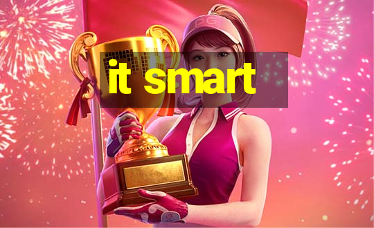 it smart