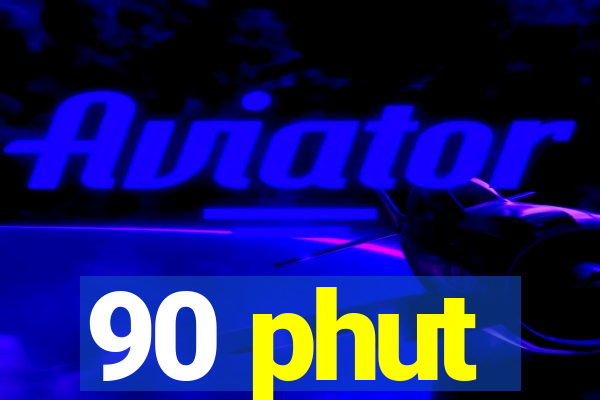 90 phut