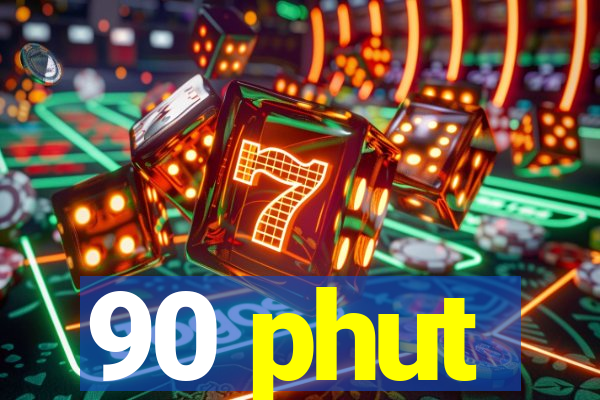 90 phut