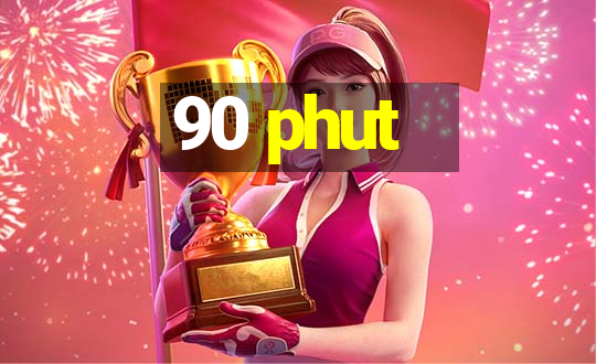 90 phut