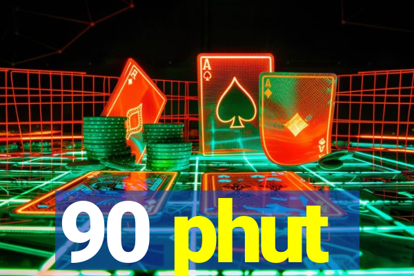 90 phut