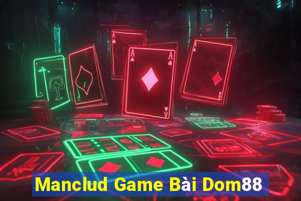 Manclud Game Bài Dom88