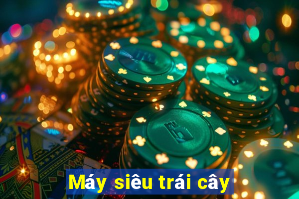 Máy siêu trái cây