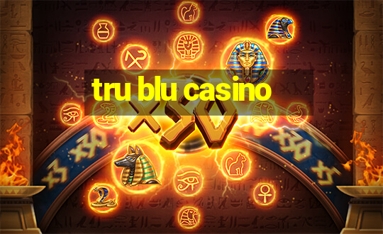 tru blu casino