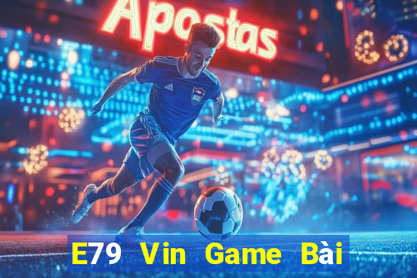 E79 Vin Game Bài B52 Đổi Thưởng