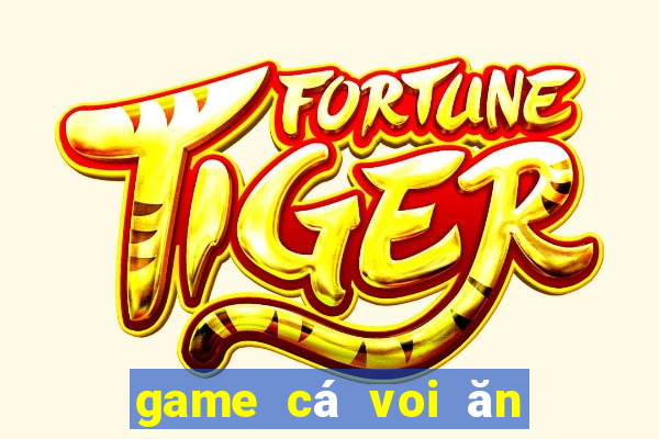 game cá voi ăn thịt người