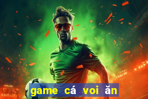 game cá voi ăn thịt người