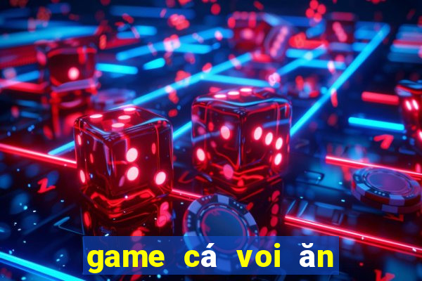 game cá voi ăn thịt người