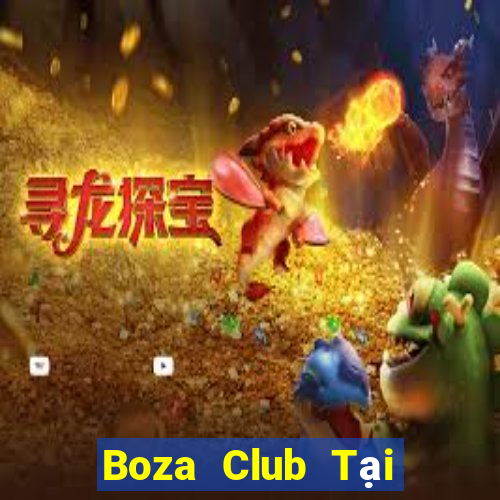 Boza Club Tại Game Bài B52 Đổi Thưởng