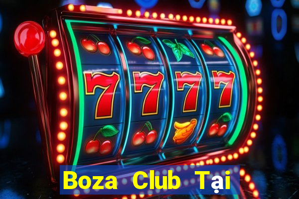 Boza Club Tại Game Bài B52 Đổi Thưởng